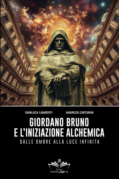 Giordano Bruno e l’iniziazione alchemica: Dalle ombre alla luce infinita