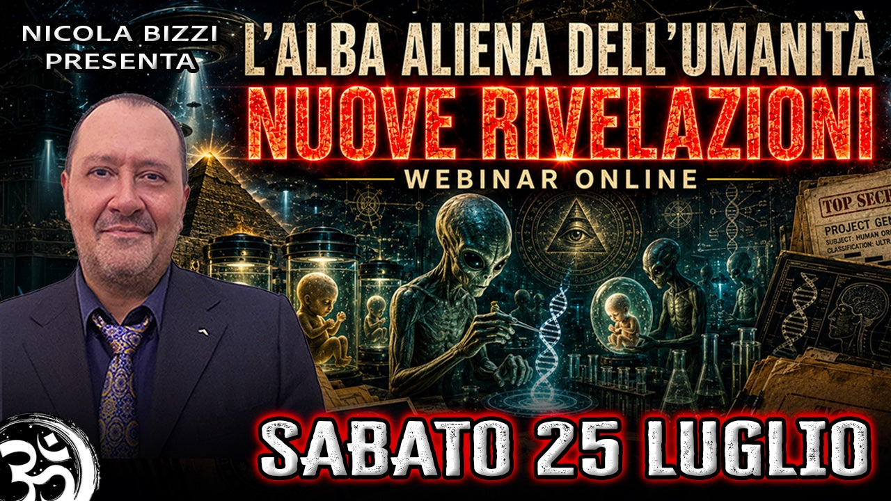L'ALBA ALIENA DELL'UMANITÀ – NUOVE RIVELAZIONI - WEBINAR