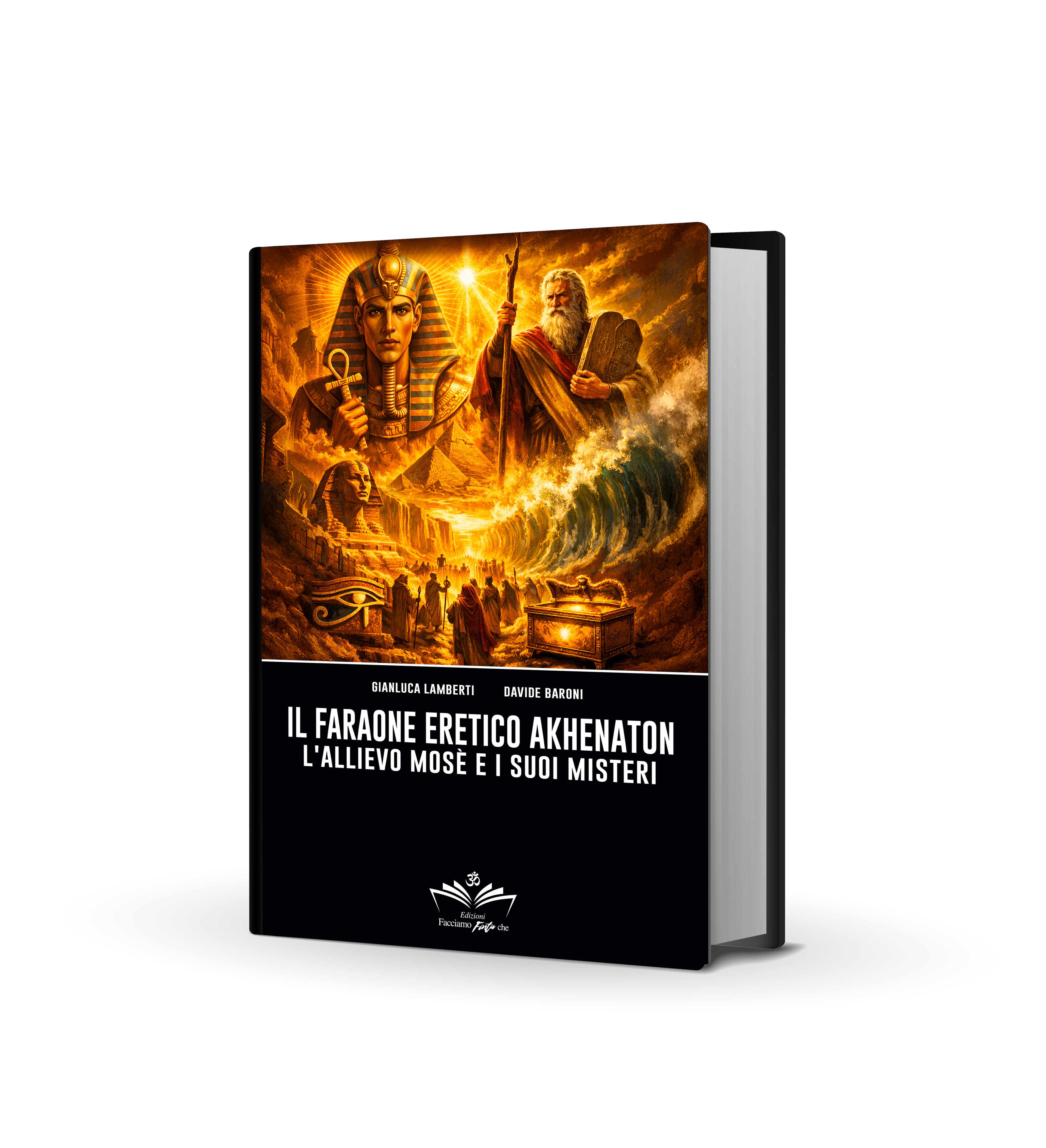 Il Faraone eretico Akhenaton: L'allievo Mosè e i suoi misteri