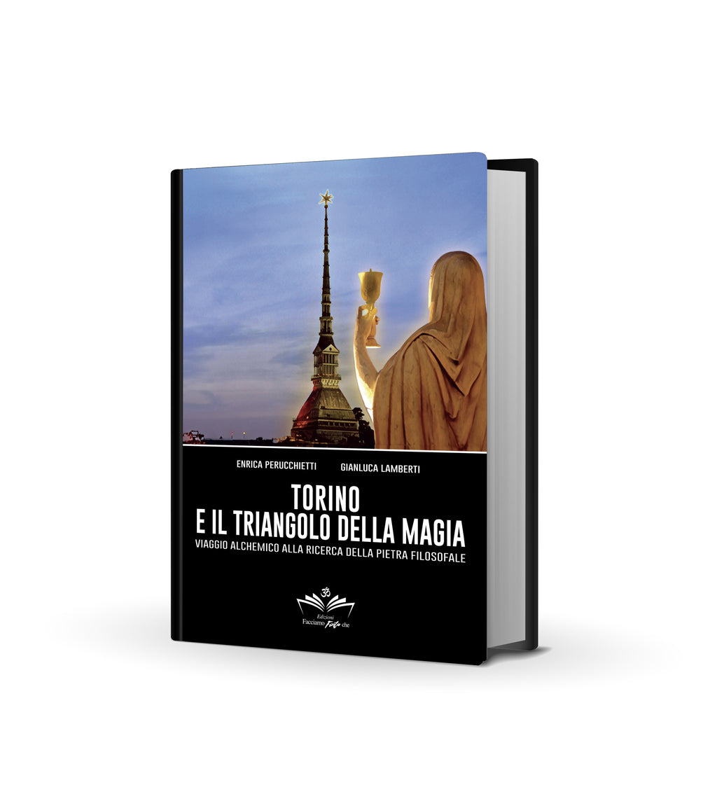 Torino e il Triangolo della magia: Viaggio alchemico alla ricerca della Pietra Filosofale