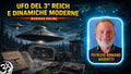 3ª Lezione – UFO del Terzo Reich e Dinamiche Moderne